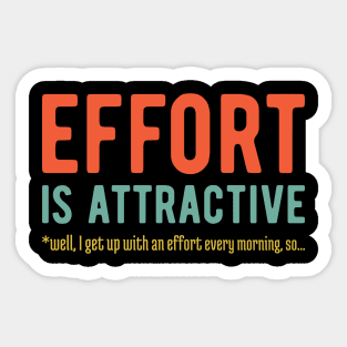 Effort is Attractive 3 Sticker